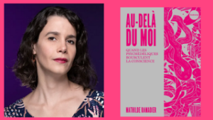 Rencontre avec Mathilde Ramadier, autrice de « Au-delà du moi, quand les psychédéliques bousculent la conscience »